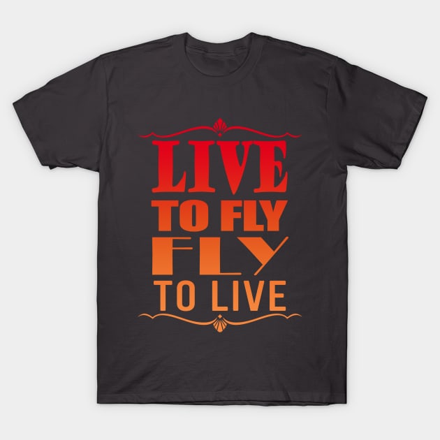 Live to fly - Fly to live T-Shirt by MarceloMoretti90
